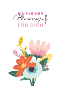 Ein kleiner Blumengruß für Dich